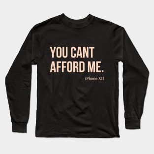 You Can't Afford Me - iPhone 12 Long Sleeve T-Shirt